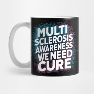 Multiple Sclerosis Awareness We Need Mug